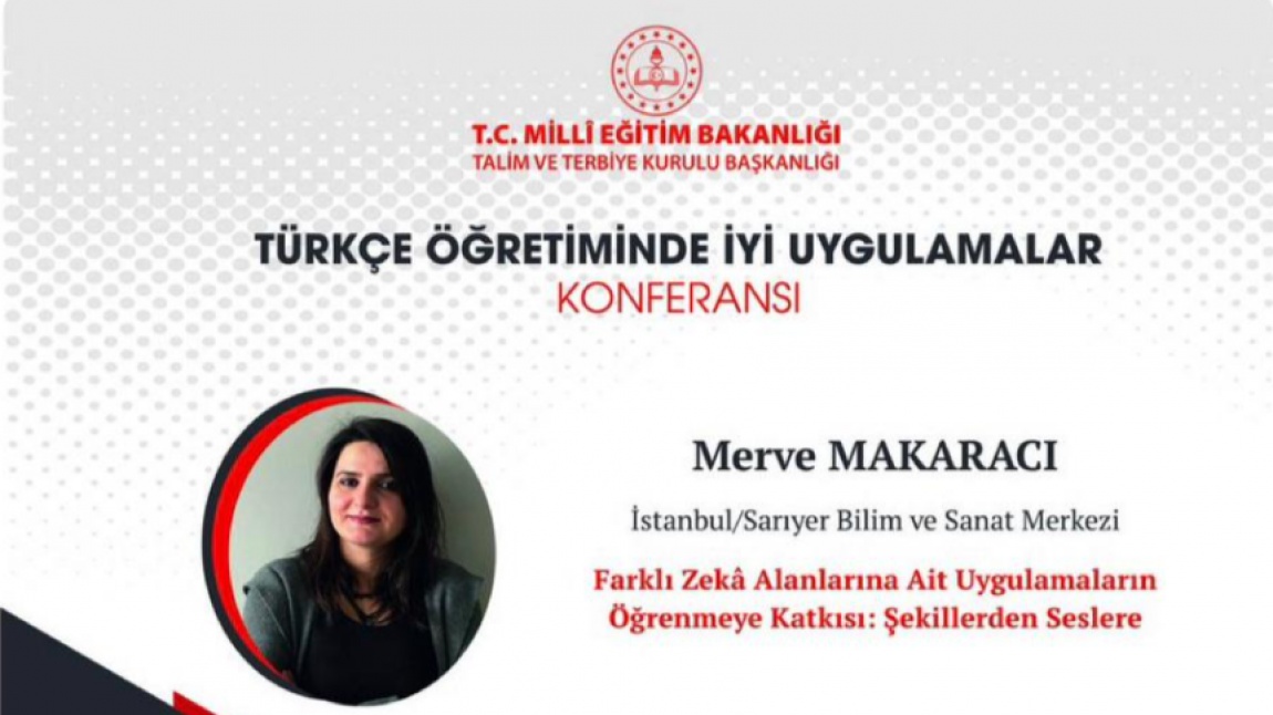  Müdür Yardımcımız Merve MAKARACI Türkçe Öğretimine Yönelik İyi Uygulama Çalışmasıyla Konferansımıza Katılacaktır.